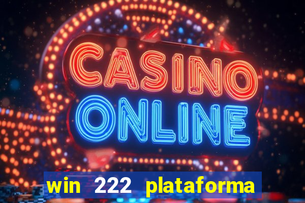 win 222 plataforma de jogos